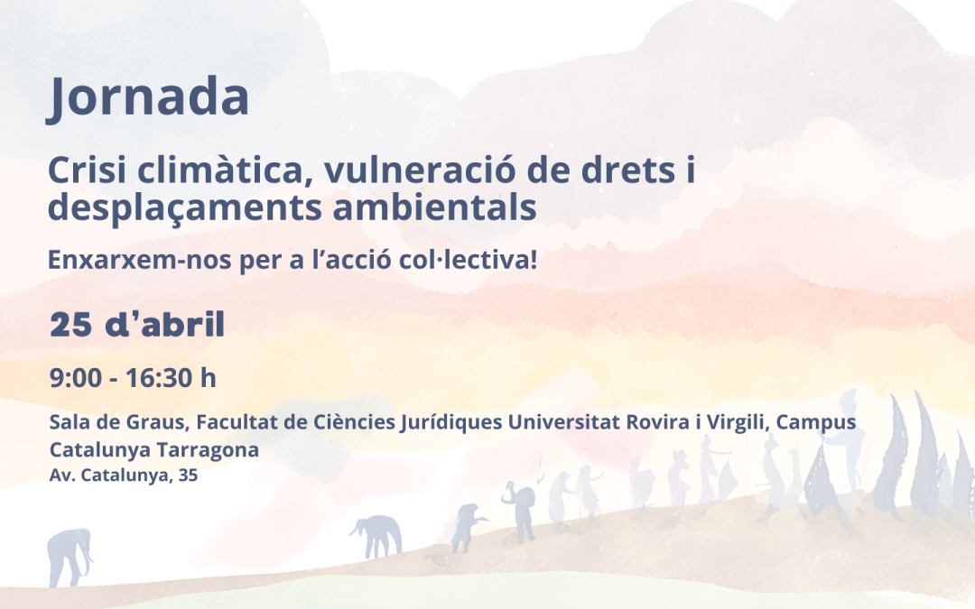 25/04 jornada: Crisi climàtica, vulneració de drets i desplaçaments ambientals